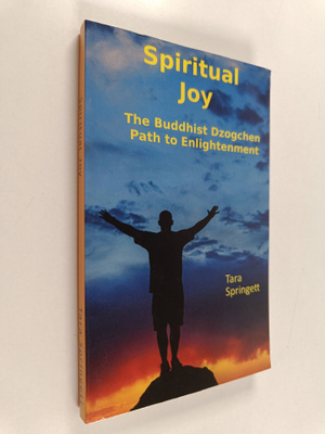 Tara Springett : Spiritual Joy : The Buddhist Dzogchen Pa...