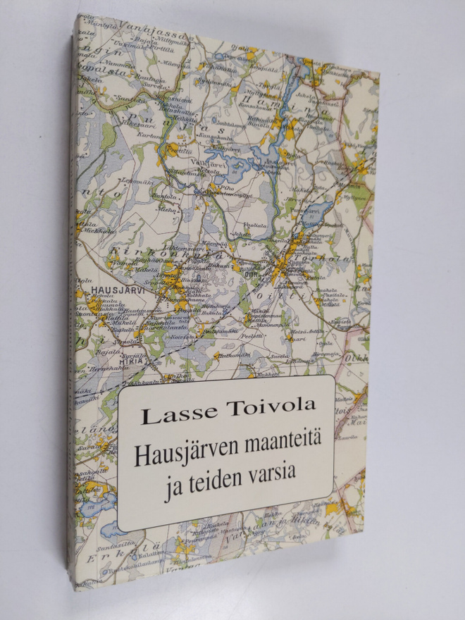 Lasse Toivola : Hausjärven maanteitä ja teiden varsia 200...