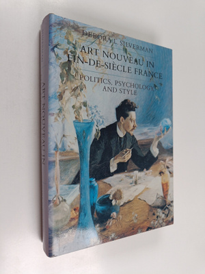 Debora L. Silverman : Art nouveau in fin de siecle France...
