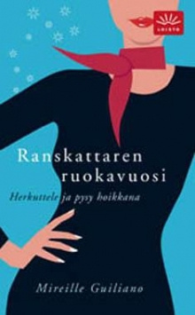 Mireille Guiliano - Ranskattaren ruokavuosi