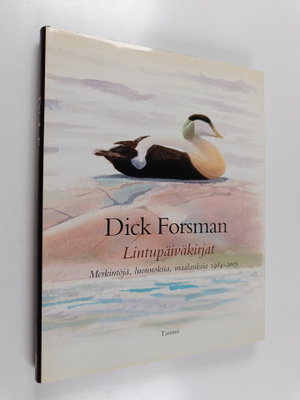 Dick Forsman : Lintupäiväkirjat : muistiinpanoja ja luonn...