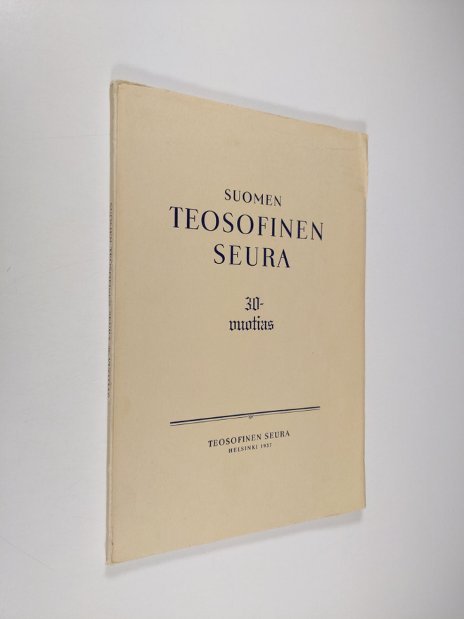 Atte Pohjanmaa : Suomen teosofinen seura 30-vuotias