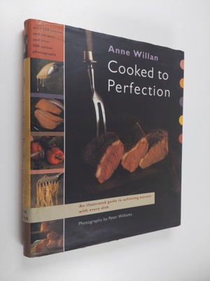 Anne Willan : Cooked to perfection : an illustrated guide...