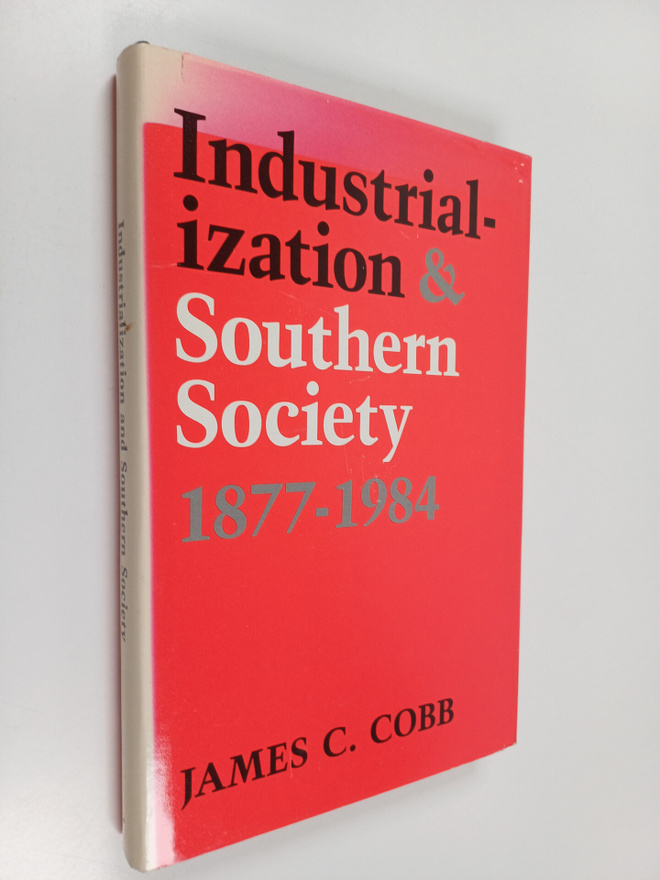 James Charles Cobb : Industrialization and Southern Socie...