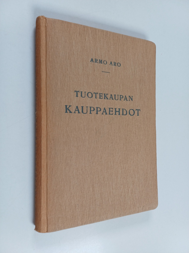 Armo Aro : Tuotekaupan kauppaehdot : maatalous-, luonnon-...