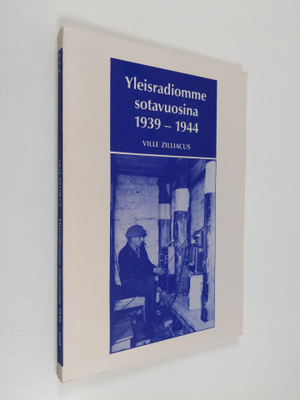 Ville Zilliacus : Yleisradiomme sotavuosina 1939-1944