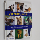 Bruce Fogle : Jos koirasi puhuisi... : koulutusopas omist... - pikkukuva 1
