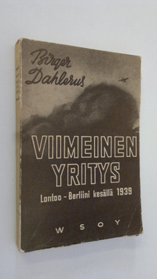Birger Dahlerus : Viimeinen yritys : Lontoo-Berliini kesä...