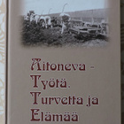Aitoneva-Työtä, Turvetta ja Elämää - pikkukuva 1