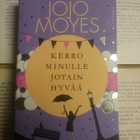 Jojo Moyes - Kerro minulle jotain hyvää (pokkari) - pikkukuva 1