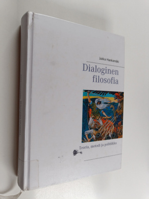 Jukka Hankamäki : Dialoginen filosofia : teoria, metodi j...