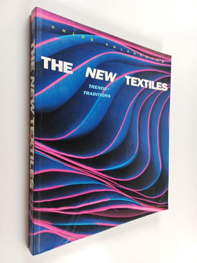 Chloe Colchester : New textiles : trends and traditions