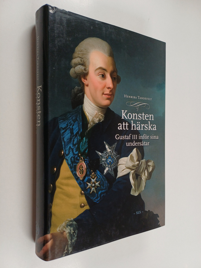 Henrika Tandefelt : Konsten att härska : Gustaf III inför...