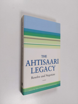 Nina Suomalainen : The Ahtisaari legacy : resolve and neg...