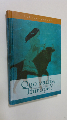 Hannu (toim.) Takkula : Quo vadis, Europe : puheenvuoroja...