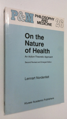 Lennart Nordenfelt : On the Nature of Health : an action-...