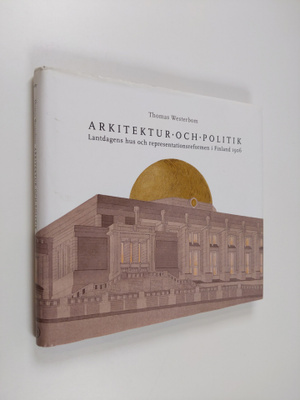 Thomas Westerbom : Arkitektur och politik : Lantdagens hu...