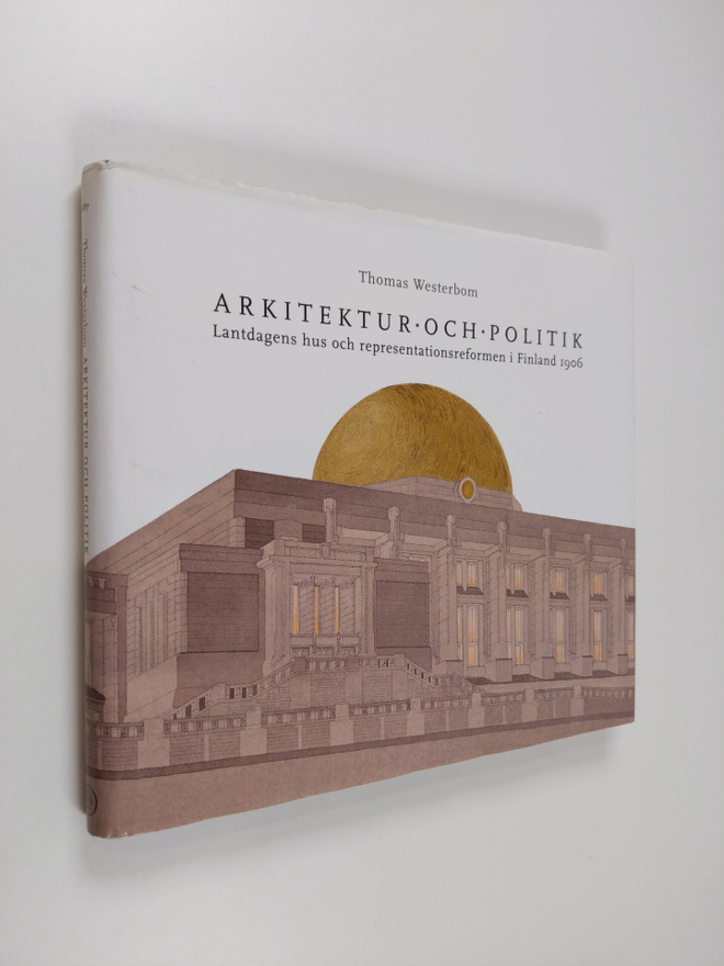 Thomas Westerbom : Arkitektur och politik : Lantdagens hu...