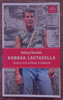 Anthony Bourdain: Kobraa lautasella (Loisto-pokkari)