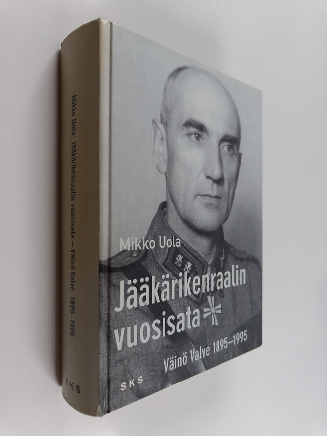 Mikko Uola : Jääkärikenraalin vuosisata : Väinö Valve 189...