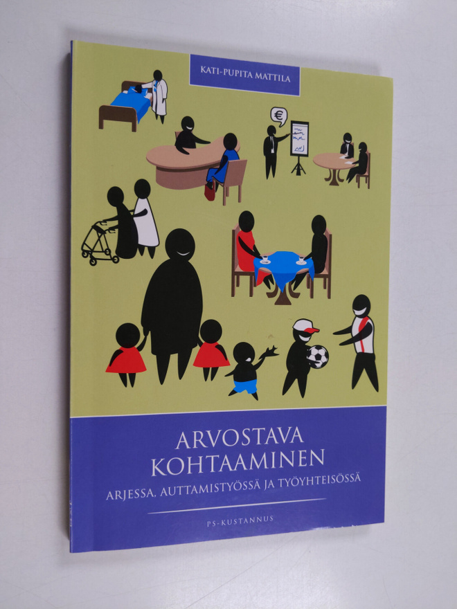 Kati-Pupita Mattila : Arvostava kohtaaminen : arjessa, au...