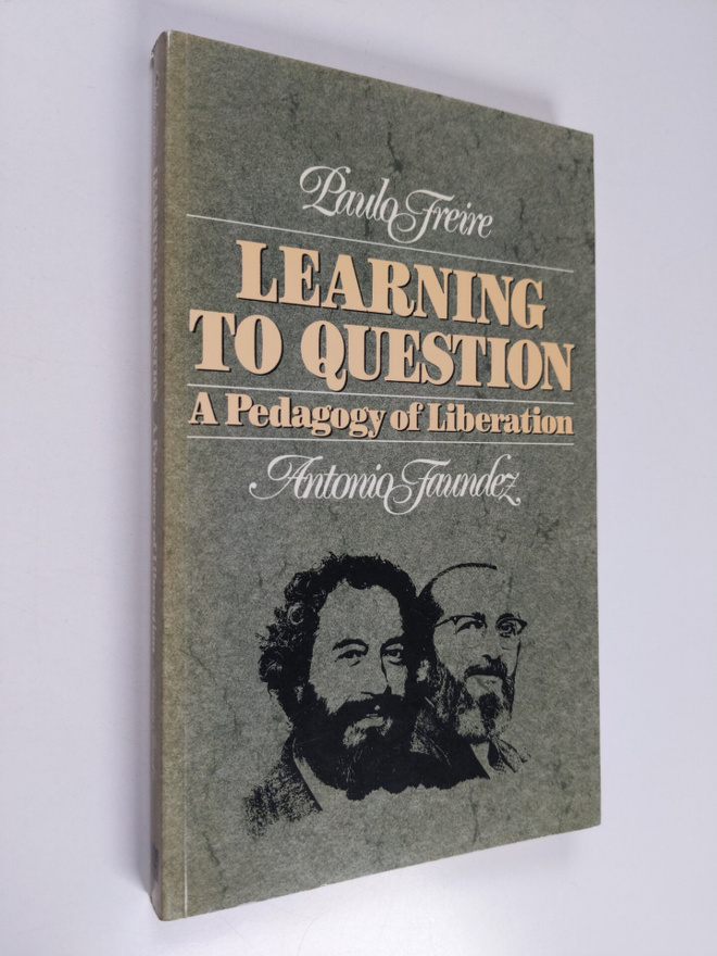 Paulo Freire : Learning to question : a pedagogy of liber...