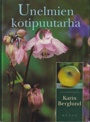Karin Berglund (toim.): Unelmien kotipuutarha