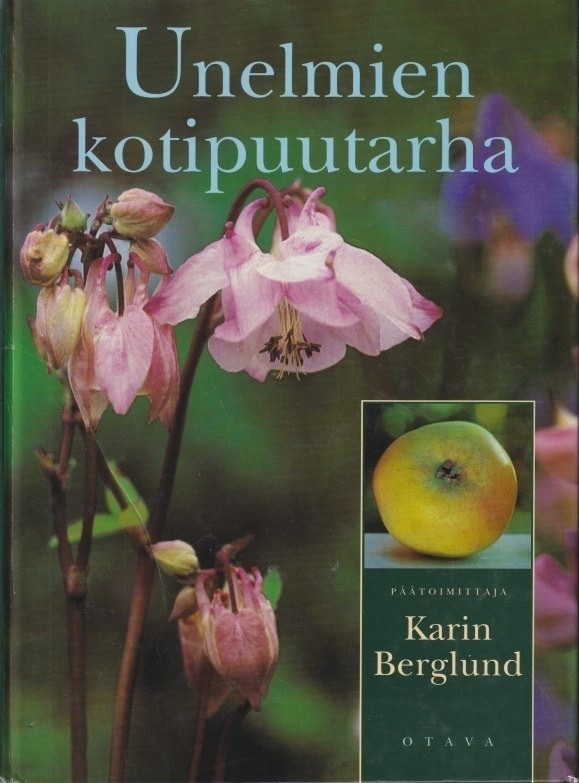 Karin Berglund (toim.): Unelmien kotipuutarha