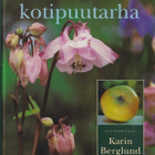 Karin Berglund (toim.): Unelmien kotipuutarha - pikkukuva 1