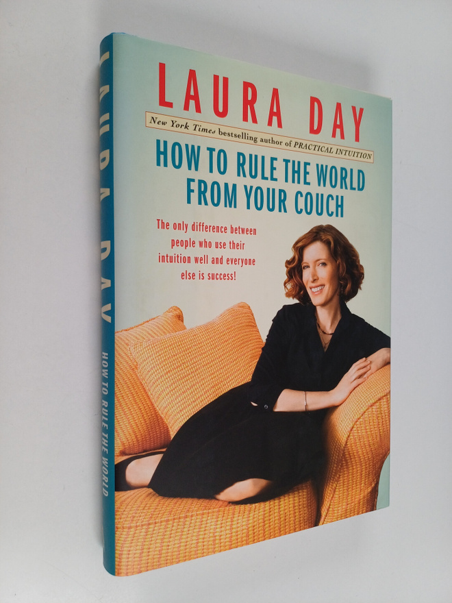 Laura Day : How to Rule the World from Your Couch