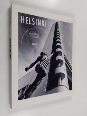 Markku Piri : Helsinki : valoa ja varjoa = in light and s...