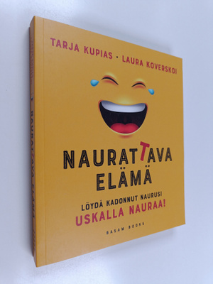 Tarja Kupias : Naurattava elämä : löydä kadonnut naurusi ...