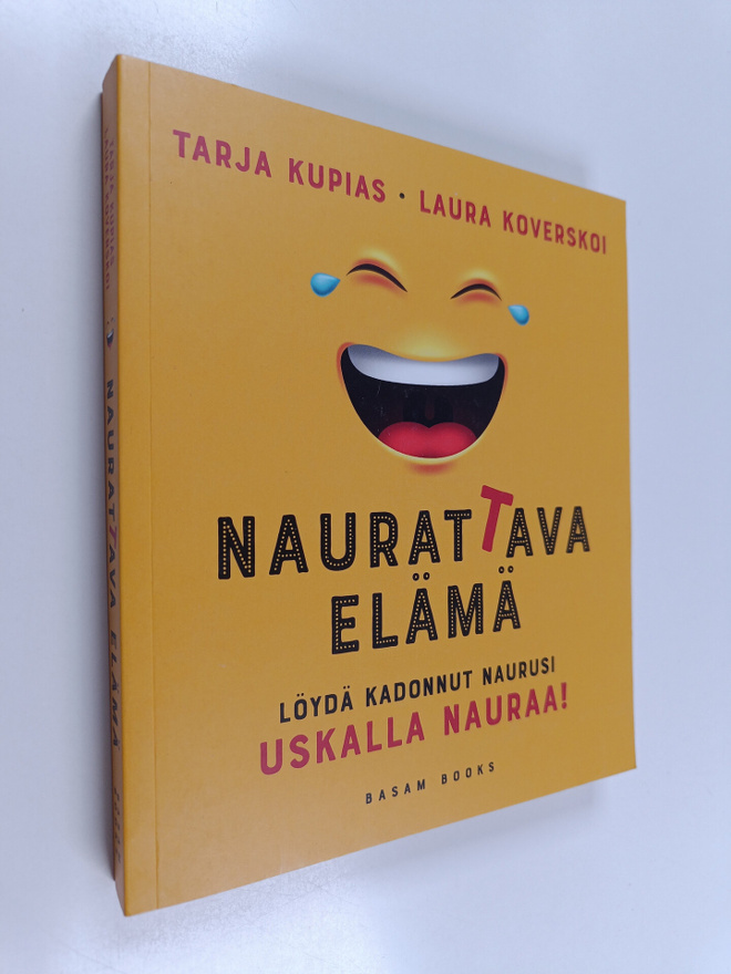 Tarja Kupias : Naurattava elämä : löydä kadonnut naurusi ...