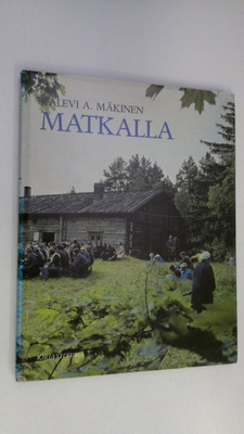 Kalevi A. Mäkinen : Matkalla : kuvia heränneiden vaelluks...