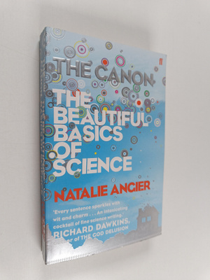 Natalie Angier : The canon : the beautiful basics of science