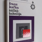 Franz Kafka : Nälkätaiteilija : novelleja - pikkukuva 1
