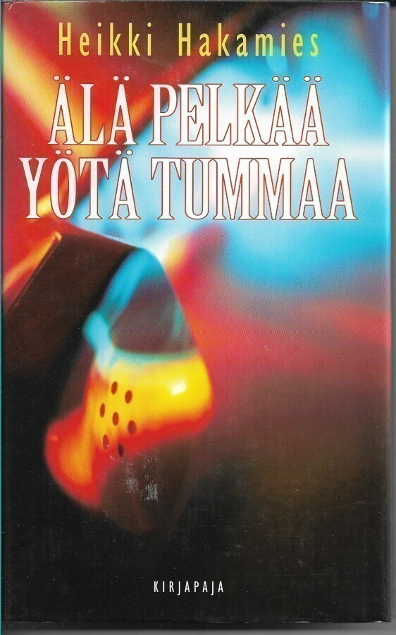 Heikki Hakamies, Älä pelkää yötä tummaa