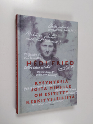 Hedi Fried : Kysymyksiä joita minulle on esitetty keskity...