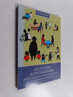 Kati-Pupita Mattila : Arvostava kohtaaminen : arjessa, au...