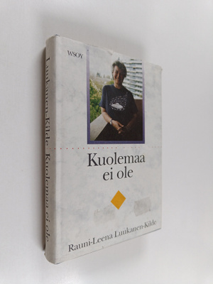Rauni-Leena Luukanen-Kilde : Kuolemaa ei ole