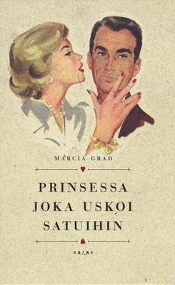 Marcia Grad: Prinsessa joka uskoi satuihin
