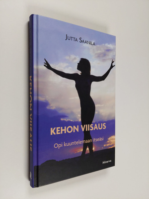 Jutta Saanila : Kehon viisaus : opi kuuntelemaan itseäsi