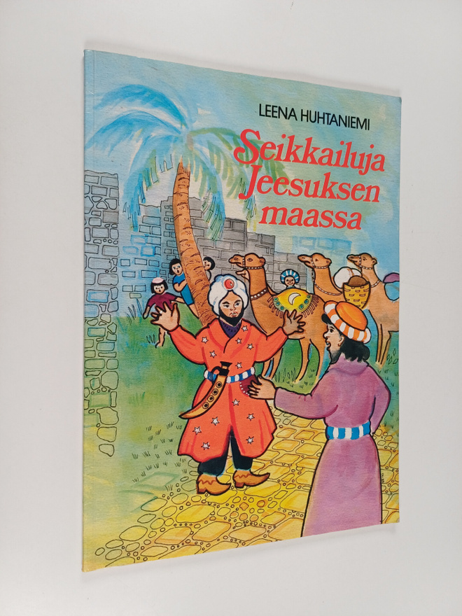 Leena Huhtaniemi : Seikkailuja Jeesuksen maassa