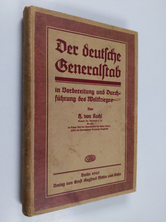 Hermann von Kuhl : Der deutsche Generalstab in Vorbereitu...
