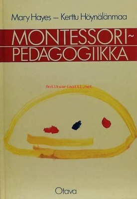 Hayes Mary, Höynälänmaa Kerttu: Montessori-pedagogiikka