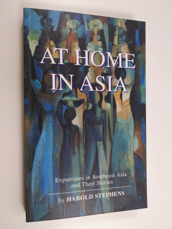 Harold Stephens : At home in Asia : expatriates in Southe...