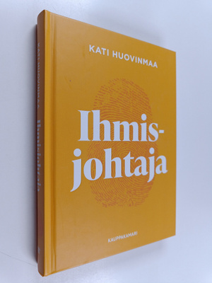 Kati Huovinmaa : Ihmisjohtaja (signeerattu, tekijän omiste)