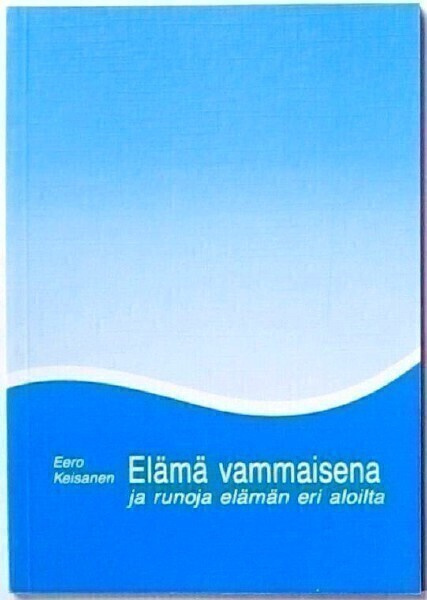 Lehtimäki Keisanen Eero Elämä vammaisena