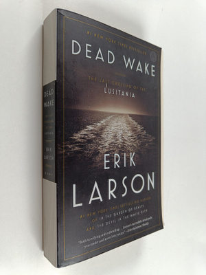 Erik Larson : Dead Wake - The Last Crossing of the Lusitania