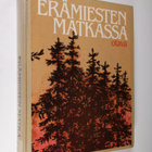 Mauri (toim.) Soikkanen : Erämiesten matkassa : eräkirjai... - pikkukuva 1